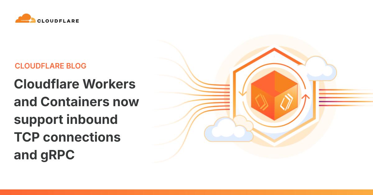 Cloudflare Workers 和 Containers 支持入站 TCP 与 gRPC