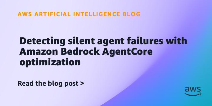 用Amazon Bedrock AgentCore检测AI智能体静默故障