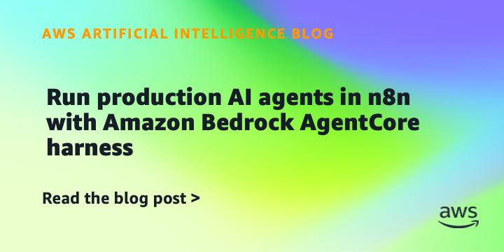 n8n 接入 Amazon Bedrock AgentCore，生产级智能体直接编排