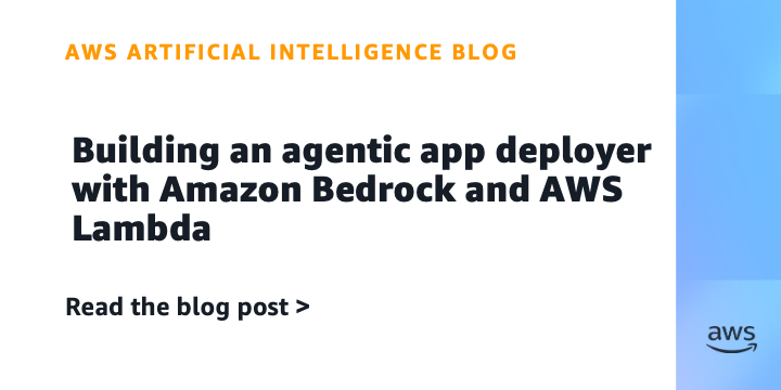 构建智能体应用部署器：基于Amazon Bedrock与AWS Lambda