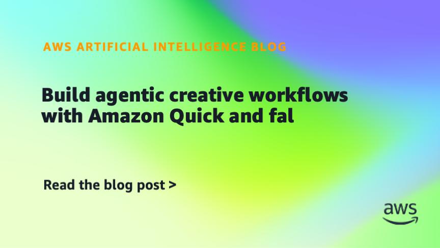 Amazon Quick与fal构建创意工作流