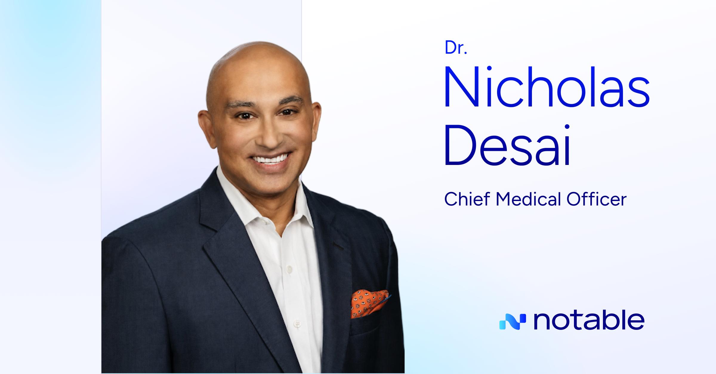 Notable 任命前休斯顿Methodist高管Nicholas Desai为首席医疗官