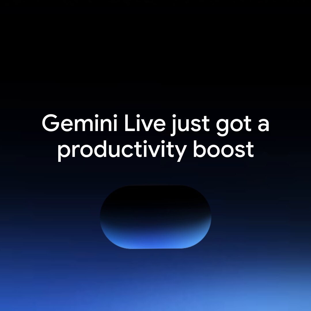 Gemini Live功能升级，超越对话处理复杂任务