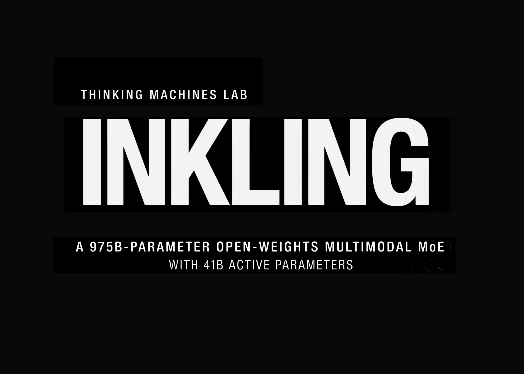 Thinking Machines Lab 发布 Inkling：975B 参数开源多模态 MoE，激活 41B 参数，可控思考努力