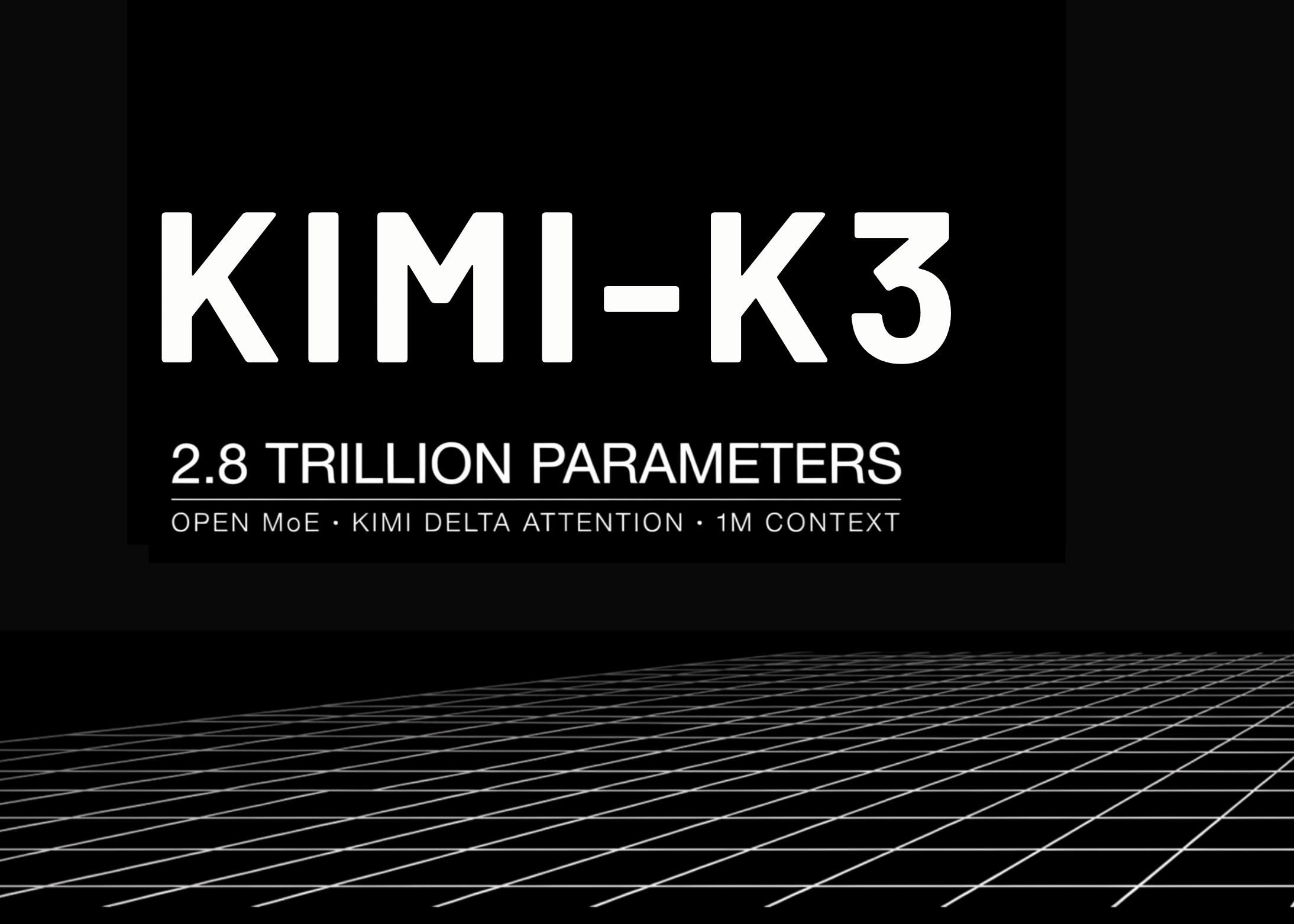 Moonshot AI 发布 Kimi K3：2.8万亿参数开源MoE模型，支持1M上下文
