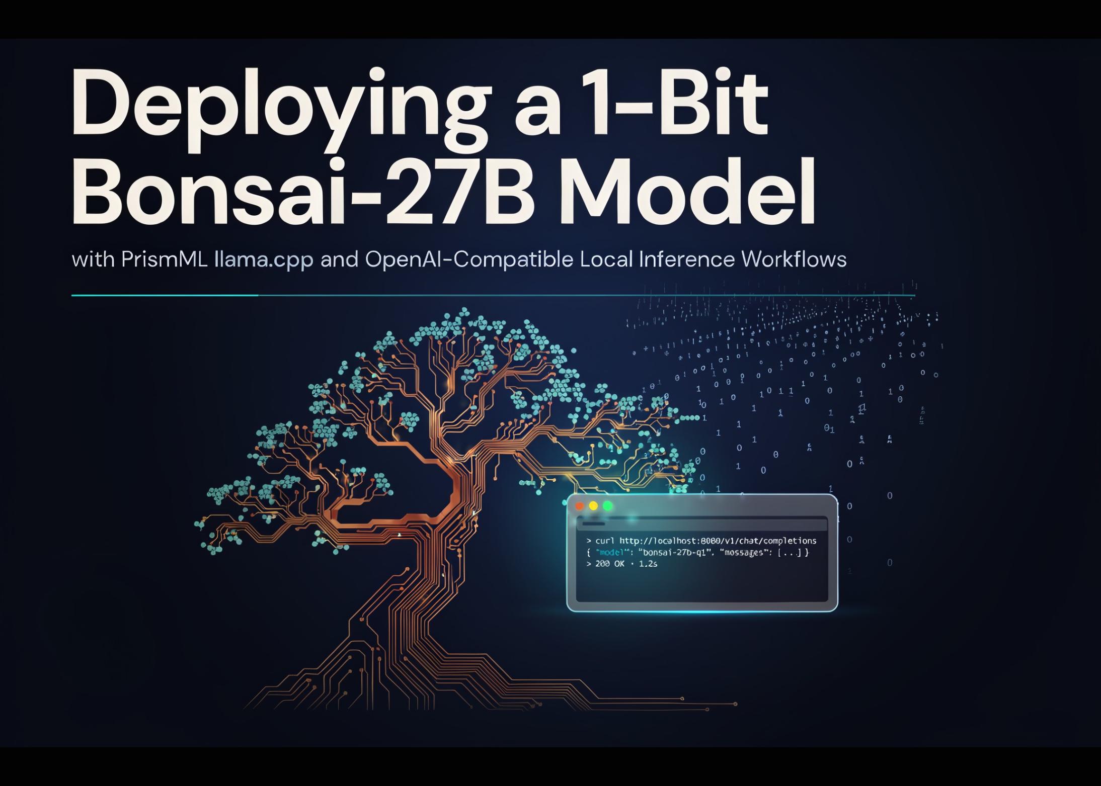用PrismML llama.cpp部署1位Bonsai-27B模型及本地推理工作流