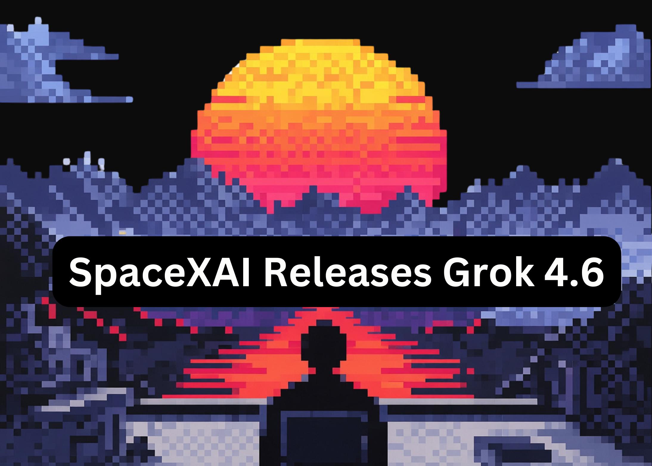 SpaceXAI发布Grok 4.6：500K上下文，针对长时智能体与编码优化