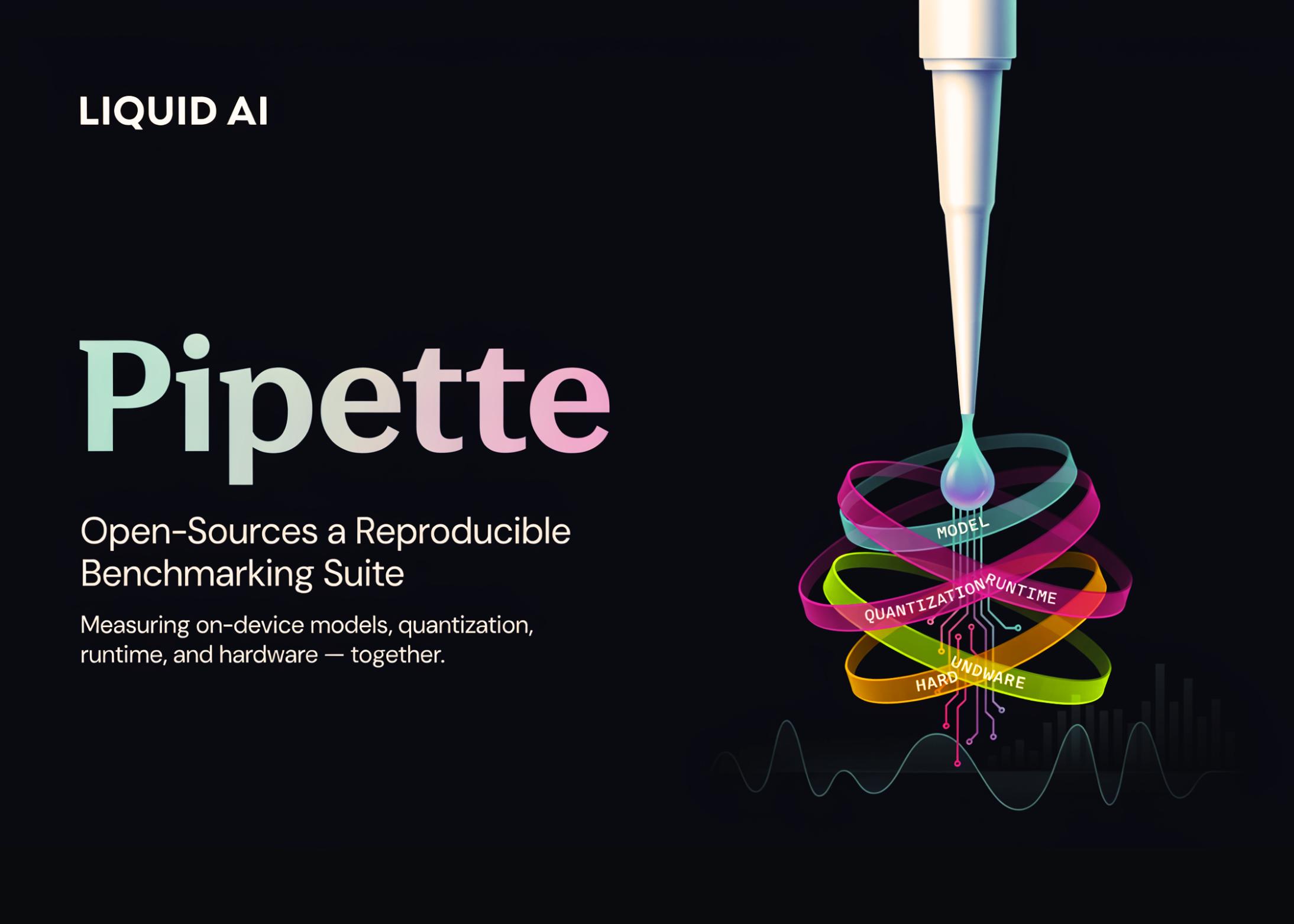 Liquid AI开源Pipette：可复现基准测试套件，综合评估设备模型、量化、运行时和硬件