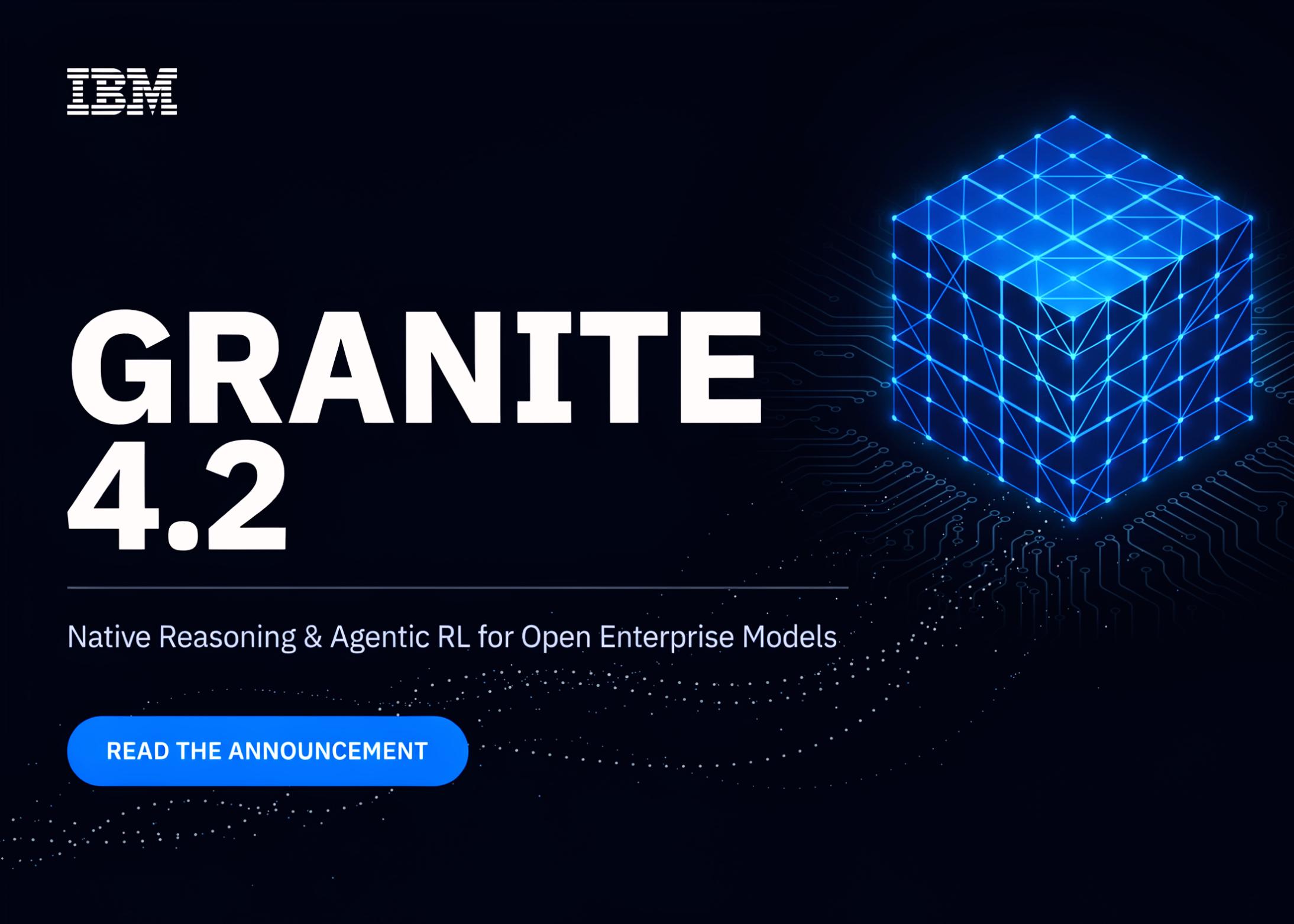 IBM发布Granite 4.2：引入原生推理和代理强化学习至开放企业模型